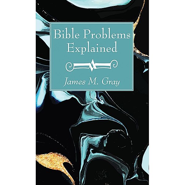 Bible Problems Explained, James M. Gray