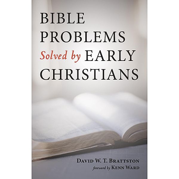 Bible Problems Solved by Early Christians, David W. T. Brattston