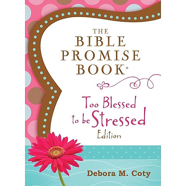 Bible Promise Book: Too Blessed to Be Stressed Edition, Compiled by Barbour Staff