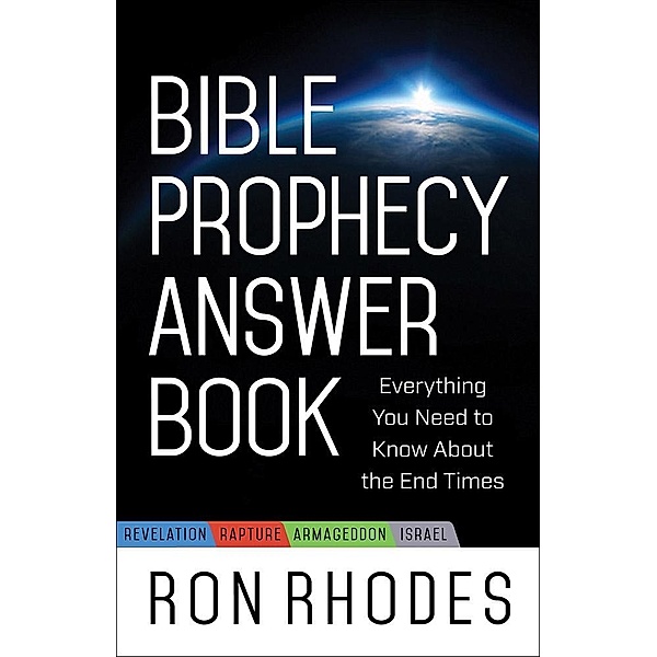 Bible Prophecy Answer Book, Ron Rhodes