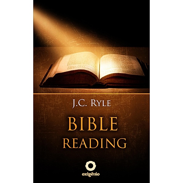 Bible Reading - Learn to read and interpret the Bible, J. C. Ryle