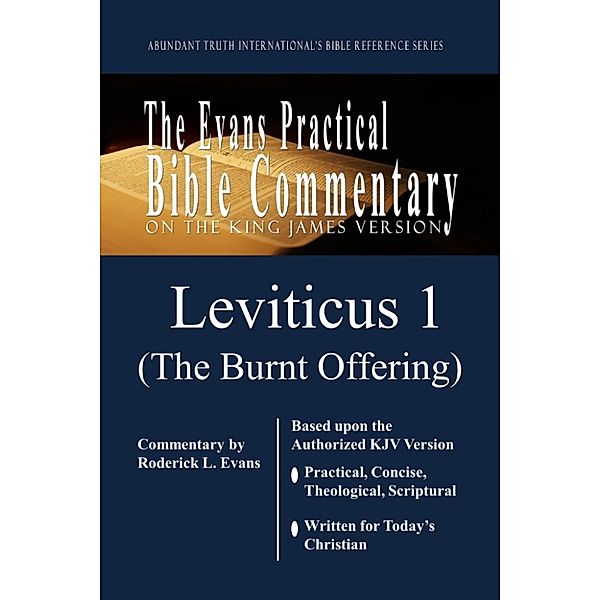 Bible Reference and Commentaries: Leviticus 1 (The Burnt Offering): The Evans Practical Bible Commentary, Roderick L. Evans