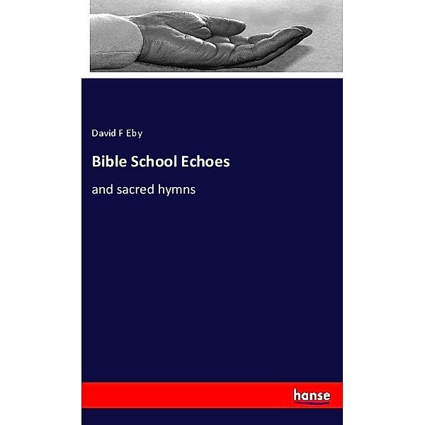 Bible School Echoes, David F Eby