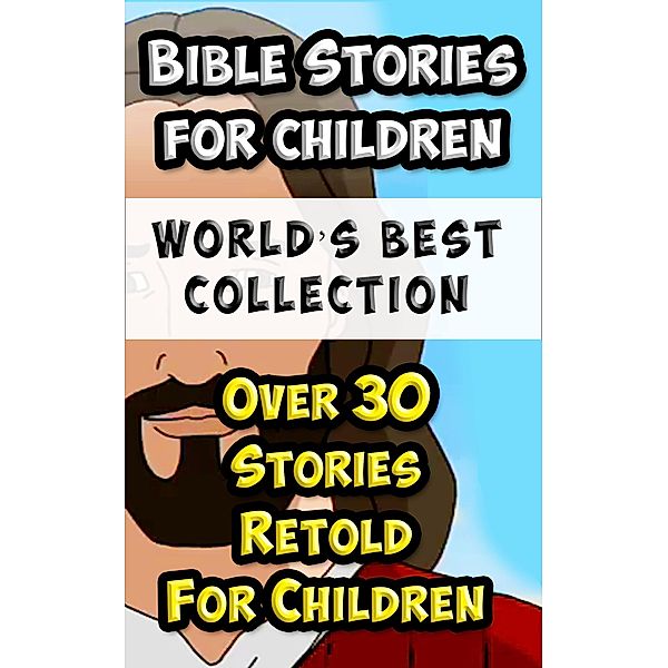 Bible Stories For Children and Families World's Best Collection, Reverend Richard Newton, Eliza Lee Follen