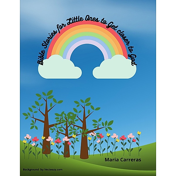 Bible Stories for little Ones to get Closer to God, Maria Carreras
