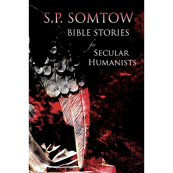 Bible Stories for Secular Humanists, S. P. Somtow