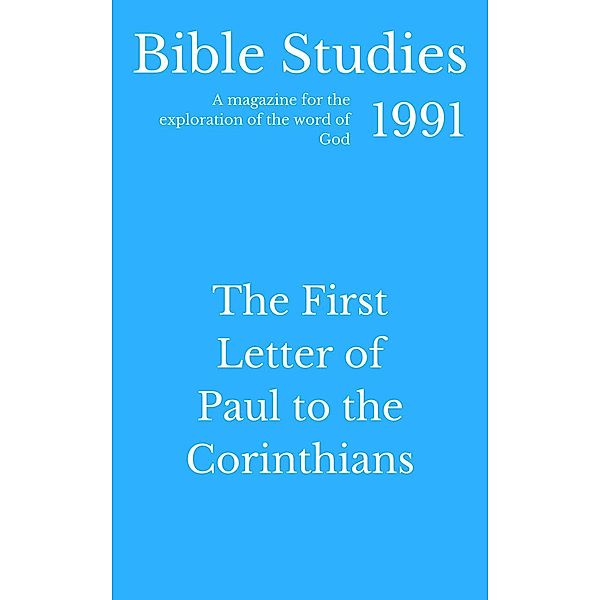 Bible Studies 1991 - The First Letter of Paul to the Corinthians, Hayes Press