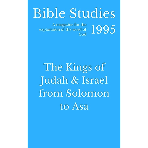 Bible Studies 1995 -  The Kings of Judah and Israel from Solomon to Asa / Bible Studies, Hayes Press