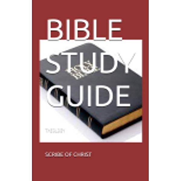 BIBLE STUDY GUIDE, Scribe Of Christ