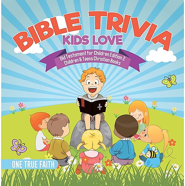 Bible Trivia Kids Love | Old Testament for Children Edition 2 | Children & Teens Christian Books / One True Faith, One True Faith