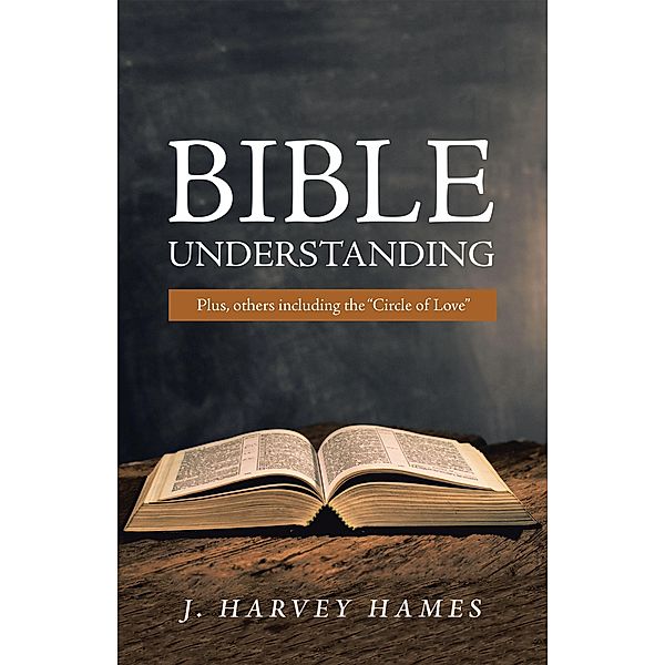 Bible Understanding, J. Harvey Hames