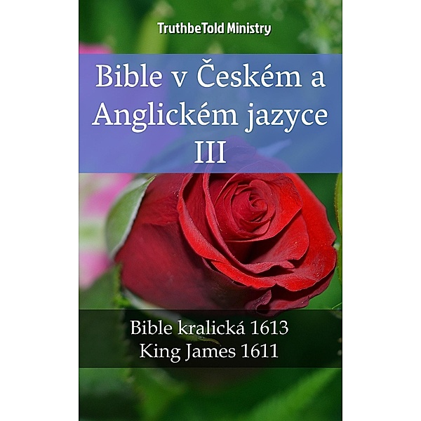 Bible v Ceském a Anglickém jazyce III / Parallel Bible Halseth Bd.2327, Truthbetold Ministry