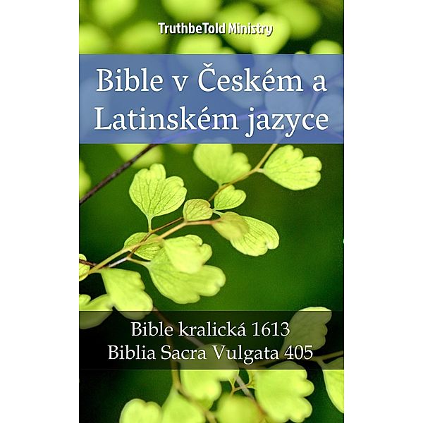 Bible v Ceském a Latinském jazyce / Parallel Bible Halseth Bd.2351, Truthbetold Ministry
