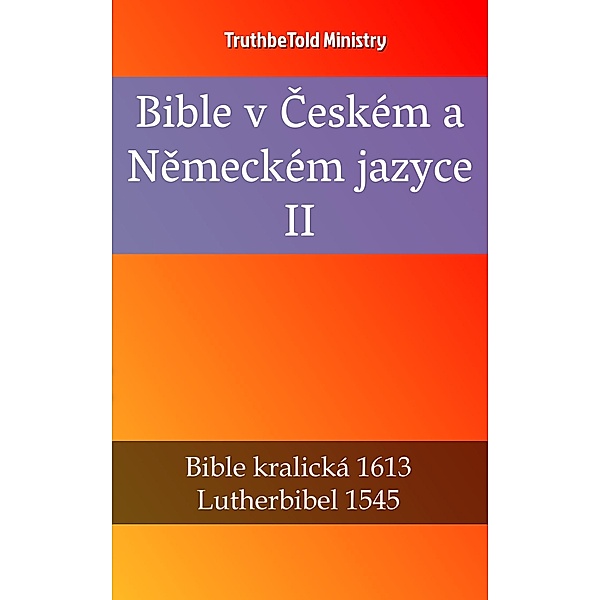 Bible v Ceském a Nemeckém jazyce II / Parallel Bible Halseth Bd.2331, Truthbetold Ministry