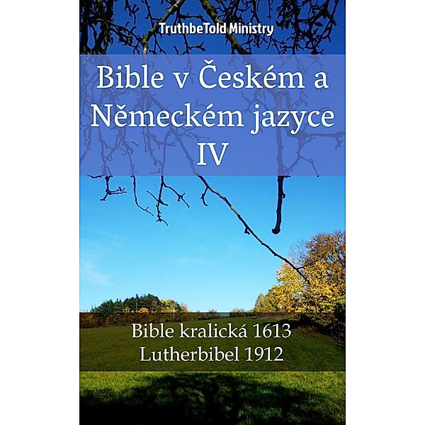 Bible v Ceském a Nemeckém jazyce IV / Parallel Bible Halseth Bd.2324, Truthbetold Ministry