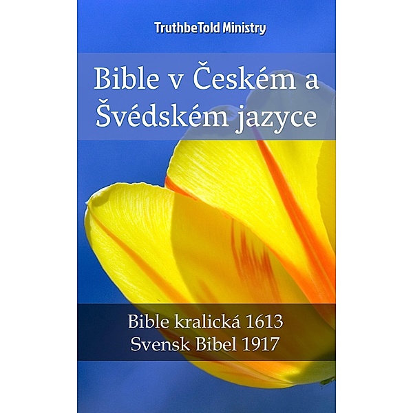 Bible v Ceském a svédském jazyce / Parallel Bible Halseth Bd.2344, Truthbetold Ministry