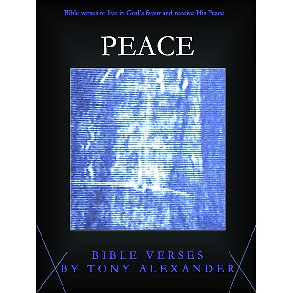 Bible Verse Books: Peace Bible Verses, Tony Alexander
