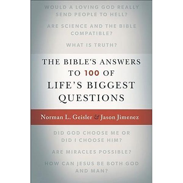 Bible's Answers to 100 of Life's Biggest Questions, Norman L. Geisler