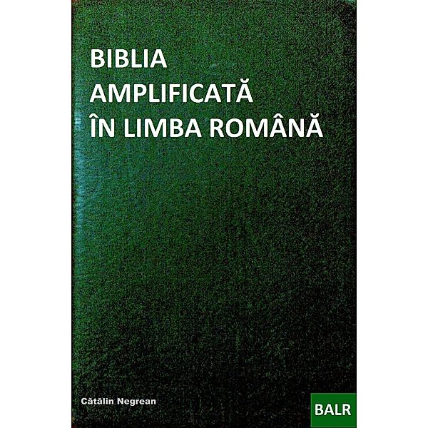 Biblia Amplificată În Limba Romînă, Cătălin (Remus) Negrean