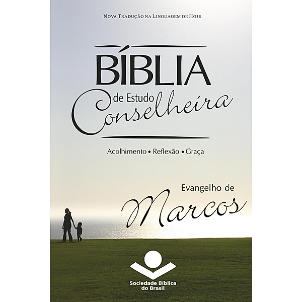Bíblia de Estudo Conselheira - Evangelho de Marcos / Bíblia de Estudo Conselheira, Sociedade Bíblica do Brasil