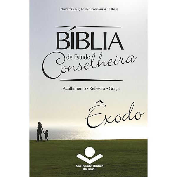 Bíblia de Estudo Conselheira - Êxodo / Bíblia de Estudo Conselheira Bd.2, Sociedade Bíblica do Brasil