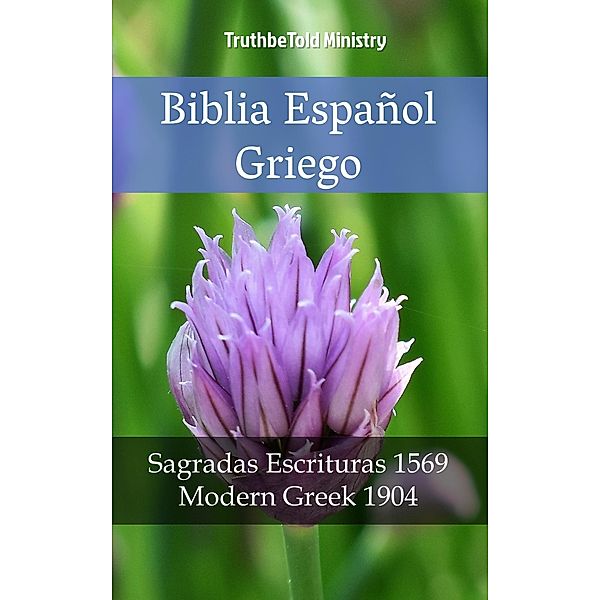 Biblia Español Griego / Parallel Bible Halseth Bd.2128, Truthbetold Ministry