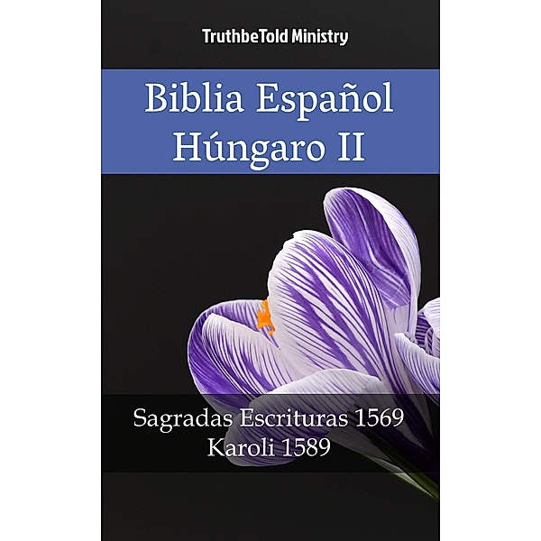 Biblia Español Húngaro II / Parallel Bible Halseth Bd.2403, Truthbetold Ministry