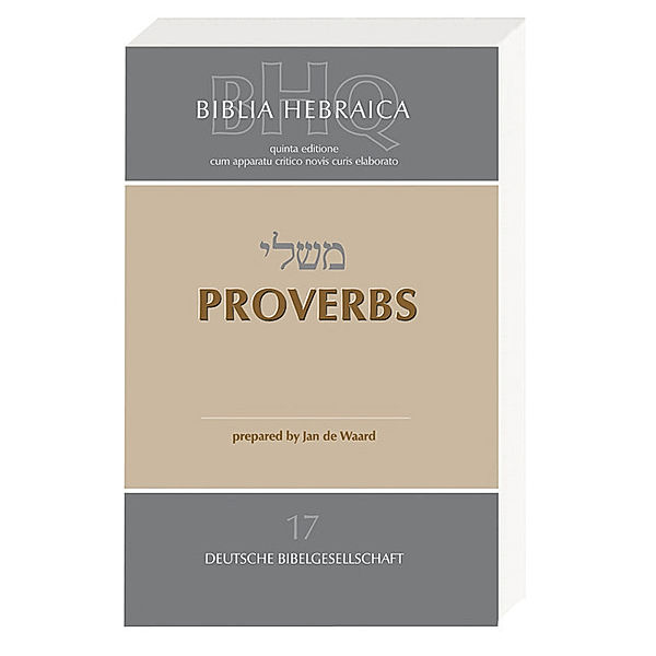 Biblia Hebraica Quinta (BHQ). Gesamtwerk zur Fortsetzung / Proverbs, Jan de Waard