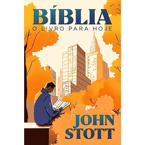 Bíblia: O Livro para Hoje, John Stott