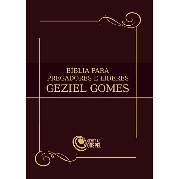 Bíblia para pregadores e líderes, Geziel Gomes