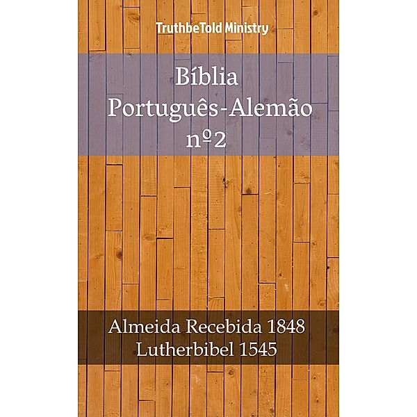 Bíblia Português-Alemão nº2 / Parallel Bible Halseth Bd.999, Truthbetold Ministry
