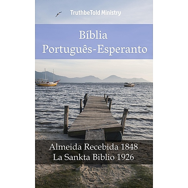 Bíblia Português-Esperanto / Parallel Bible Halseth Bd.987, Truthbetold Ministry
