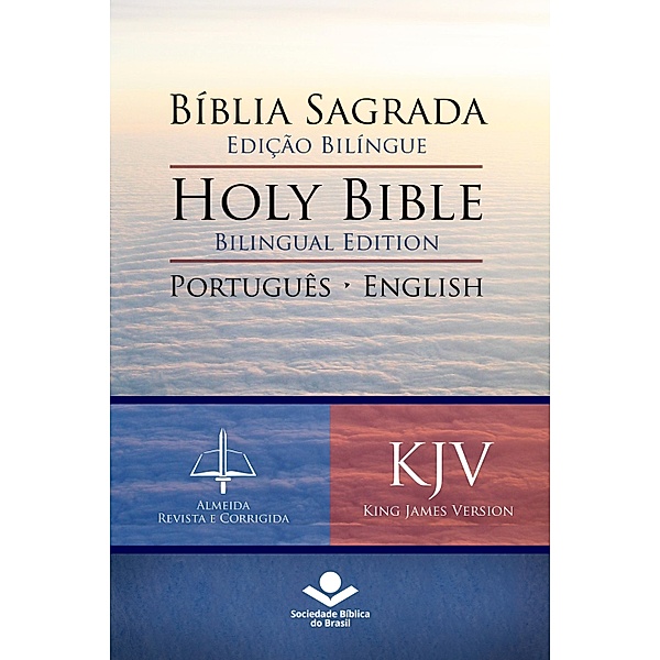 Bíblia Sagrada Edição Bilíngue - Holy Bible Bilingual Edition (RC - KJV), Sociedade Bíblica do Brasil