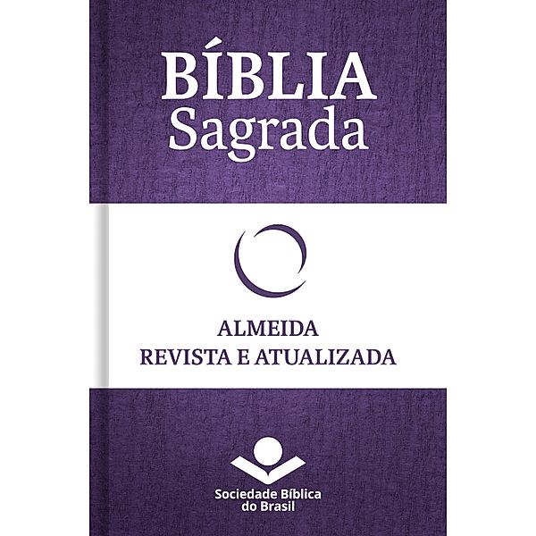 Bíblia Sagrada RA - Almeida Revista e Atualizada, Sociedade Bíblica do Brasil