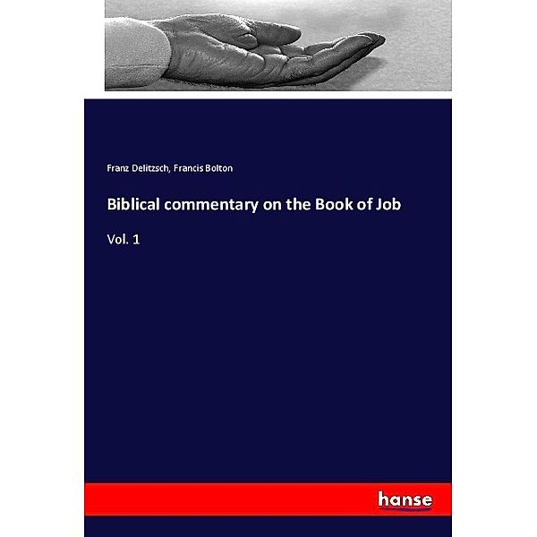 Biblical commentary on the Book of Job, Franz Delitzsch, Francis Bolton
