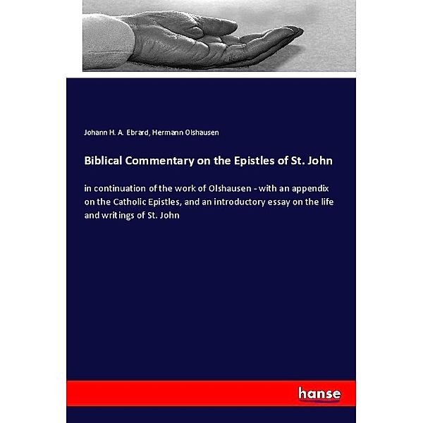 Biblical Commentary on the Epistles of St. John, Johann H. A. Ebrard, Hermann Olshausen