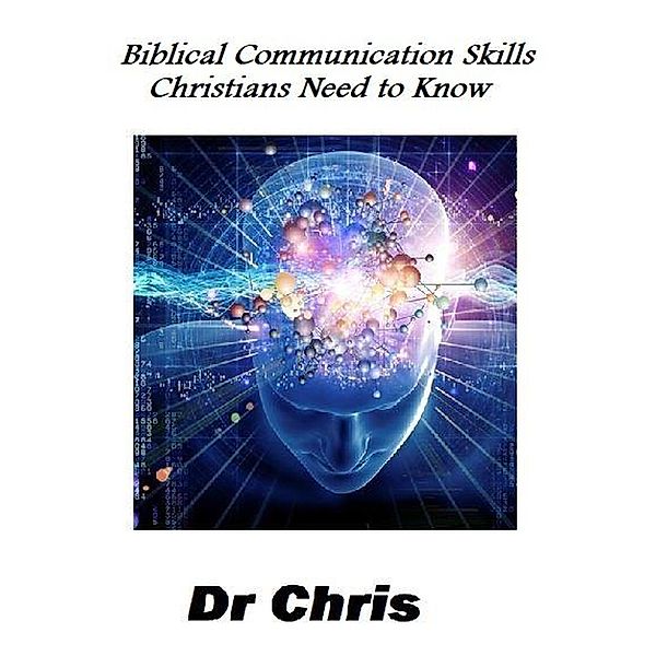 Biblical Communication Skills Christians Need to Know, Chris