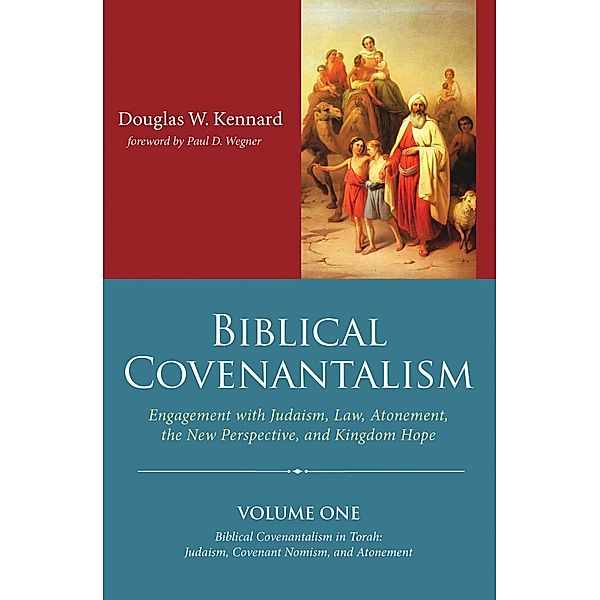 Biblical Covenantalism, Volume 1, Douglas W. Kennard