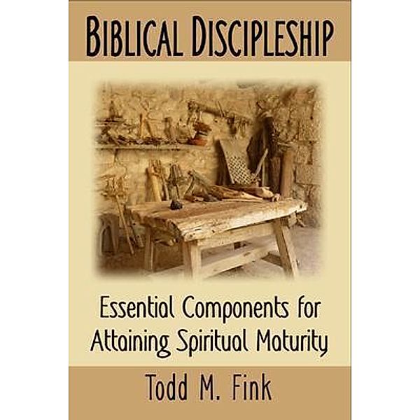Biblical Discipleship, Todd M Fink