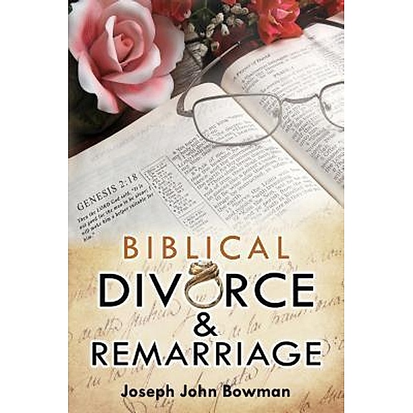 BIBLICAL DIVORCE & REMARRIAGE / TOPLINK PUBLISHING, LLC, Joseph John Bowman