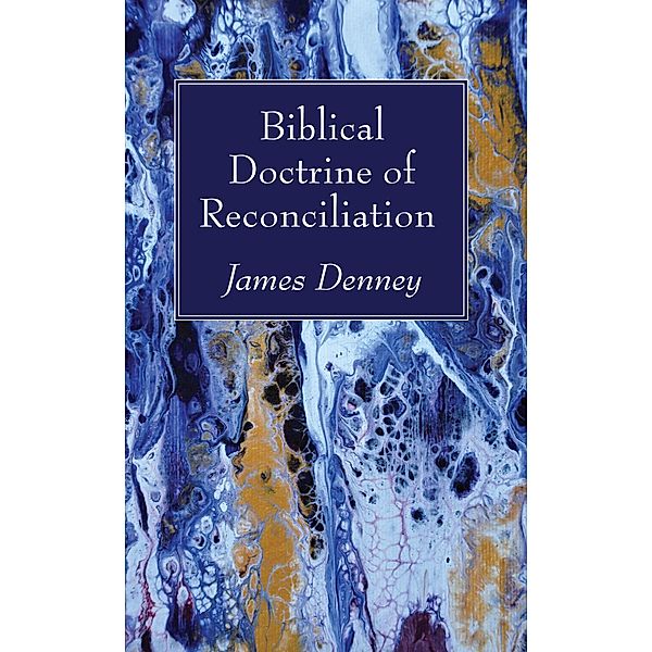 Biblical Doctrine of Reconciliation, James Denney