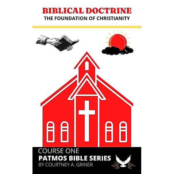 Biblical Doctrine (Patmos Bible Series, #1) / Patmos Bible Series, Courtney Griner