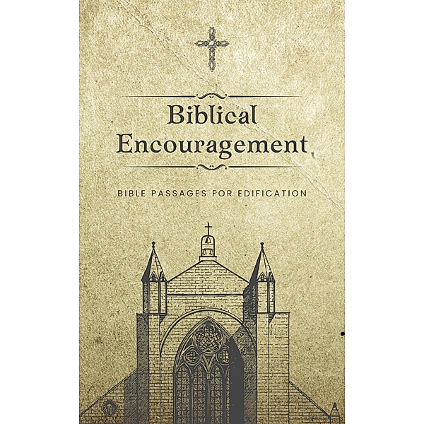 Biblical Encouragement: Bible Passages for Edification, Daniel Payne
