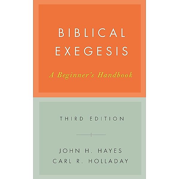 Biblical Exegesis, Third Edition, John H. Hayes, Carl R. Holladay