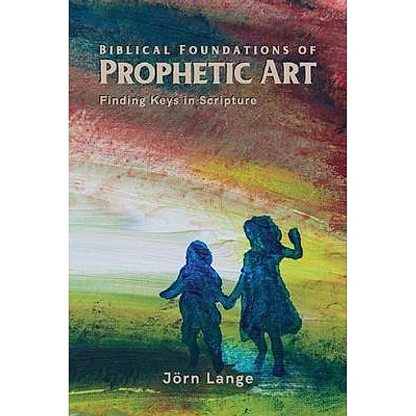 Biblical Foundations of Prophetic Art, Jörn Lange