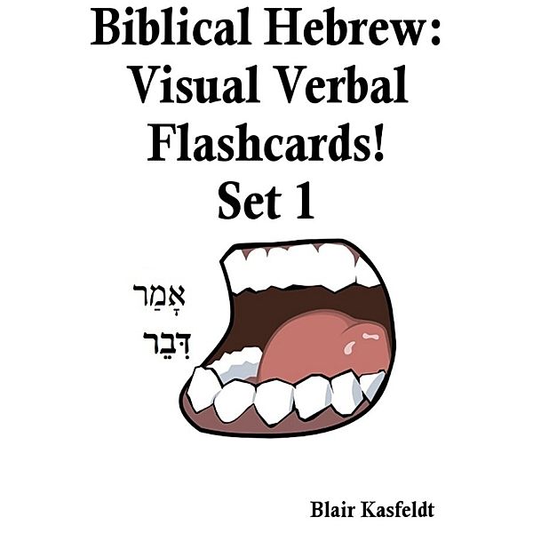 Biblical Hebrew: Visual Verb Flashcards! Set 1, Blair Kasfeldt