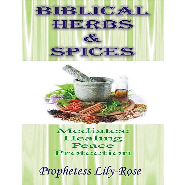 BIBLICAL HERBS & SPICES, Prophetess Lily-Rose