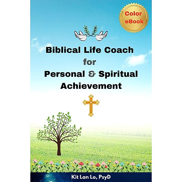 Biblical Life Coach for Personal & Spiritual Achievement, Kit Lan Lo