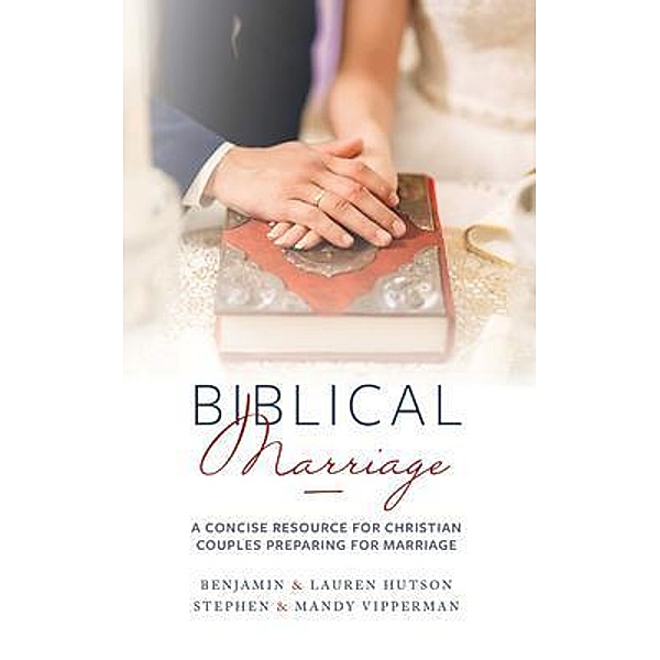 Biblical Marriage, Benjamin & Lauren Hutson, Stephen & Mandy Vipperman