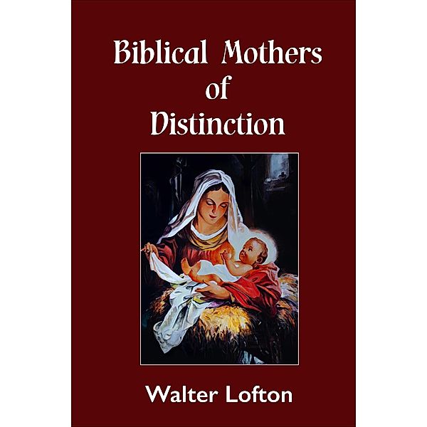 Biblical Mothers of Distinction, Walter Lofton